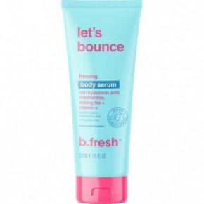 b.fresh Let's Bounce... Firming Body Serum Nostiprinošs ādas serums 236ml